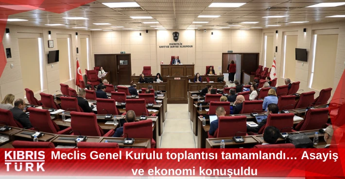 Meclis Genel Kurulu toplantısı tamamlandı… Asayiş ve ekonomi konuşuldu