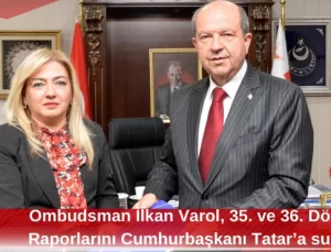 Ombudsman İlkan Varol, 35. ve 36. Dönem Raporlarını Cumhurbaşkanı Tatar’a sundu