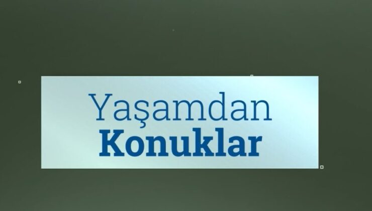Yaşamdan Konuklar 22.05.2025