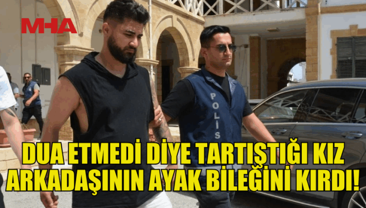 KIZ ARKADAŞINI DARP ETTİ: AYAK BİLEĞİNİ KIRDI