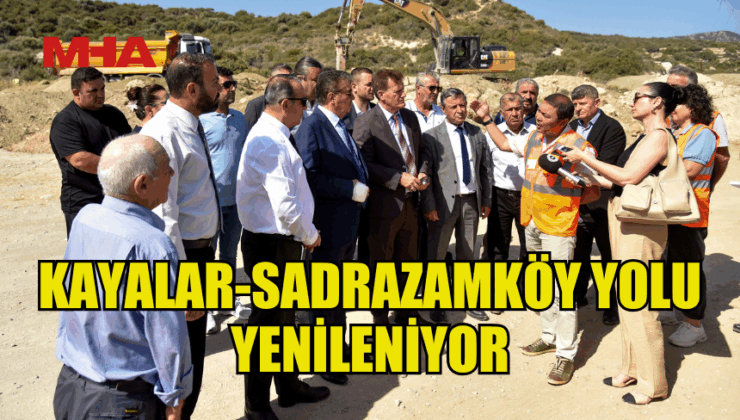 BAŞBAKAN ÜSTEL KAYALAR AYRIMI-SADRAZAMKÖY YOLUNDA İNCELEMELERDE BULUNDU