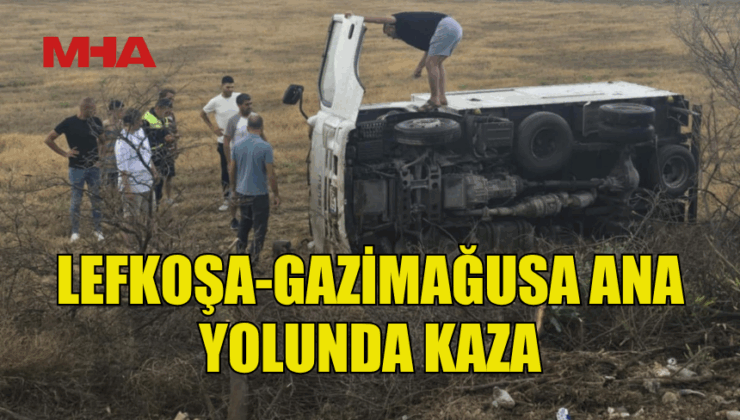 LEFKOŞA-GAZİMAĞUSA ANA YOLUNDA KAZA: 1 YARALI