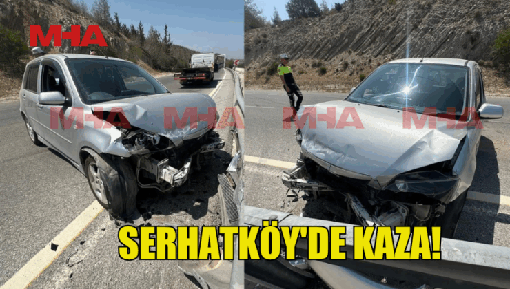SERHATKÖY'DE KAZA!