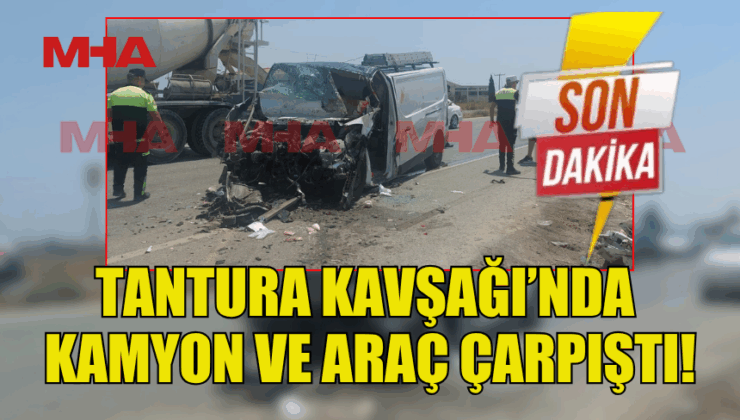 TANTURA KAVŞAĞI'NDA  VAN ARAÇLA KAMYON ÇARPIŞTI: 2 YARALI