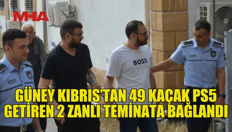 GÜNEY KIBRIS’TAN 49 KAÇAK PS5 GETİREN 2 ZANLI TEMİNATA BAĞLANDI