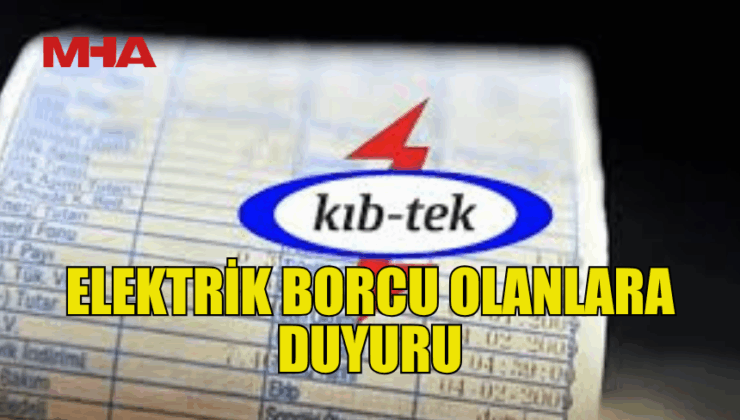 ELEKTRİK BORÇLARI İÇİN SON GÜN 11 HAZİRAN…
