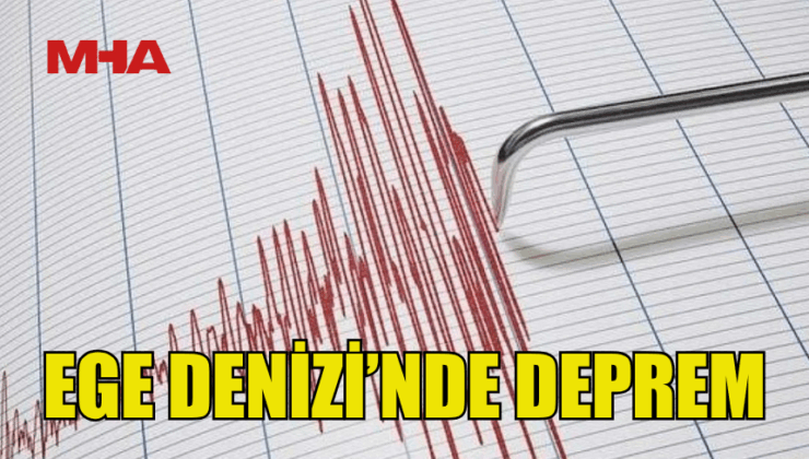 EGE DENİZİ’NDE 5 BÜYÜKLÜĞÜNDE DEPREM