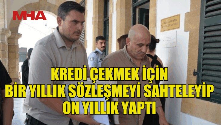 KREDİ İÇİN SÖZLEŞMEYİ DEĞİŞTİRDİ, MAHKEMELİK OLDU