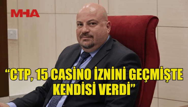 KÜÇÜK: “CTP, 15 CASİNO İZNİNİ GEÇMİŞTE KENDİSİ VERDİ”
