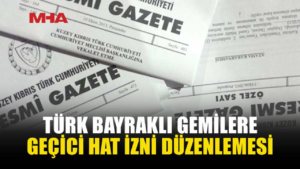 TÜRK GEMİLERİNE KKTC’DE YENİ DÜZENLEME