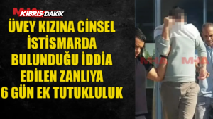 ÜVEY KIZINA YÖNELİK C*NSEL İST*SMAR İDDİASIYLA TUTUKLANAN ZANLIYA 6 GÜN EK TUTUKLULUK