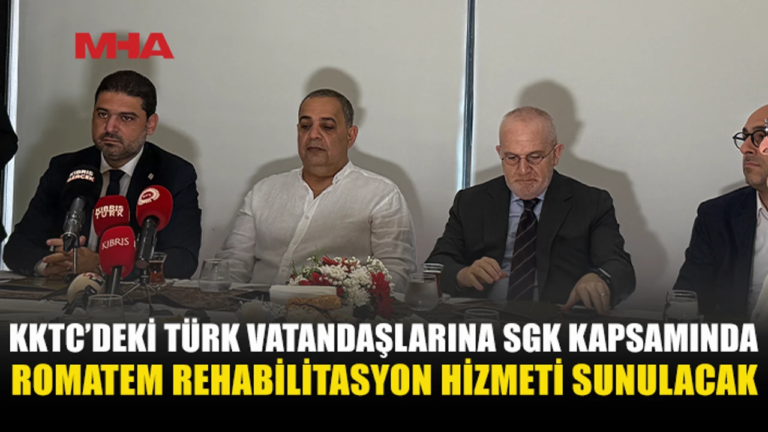 KKTC’DEKİ TÜRKİYE VATANDAŞI HASTALAR SGK KAPSAMINDA ROMATEM REHABİLİTASYON HİZMETLERİNDEN YARARLANABİLECEK
