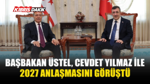 BAŞBAKAN ÜSTEL, ANKARA’DA CEVDET YILMAZ İLE BİR ARAYA GELDİ