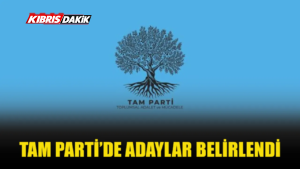 TAM PARTİ’DE ADAYLAR BELİRLENDİ