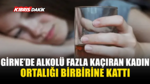 GİRNE’DE ALKOLLÜ KADIN BAĞIRIP ÇAĞIRINCA TUTUKLANDI