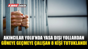 AKINCILAR YOLU’NDA YASA DIŞI YOLLARDAN GÜNEYE GEÇMEYE ÇALIŞAN. 8 KİŞİ TUTUKLANDI